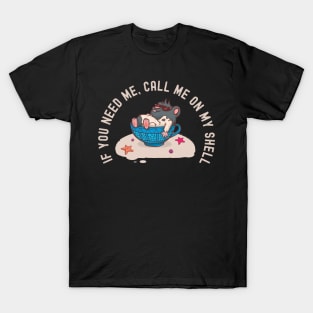 If you need me, call me on my shell T-Shirt